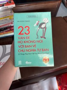 23 vấn đề họ không nói với bạn, ha joon chang, sách kinh tế hay, chủ nghĩa tư bản, sách kinh doanh, sách tư duy kinh tế