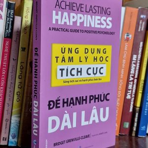 Để Hạnh Phúc Dài Lâu – Ứng Dụng Tâm Lý Học Tích Cực