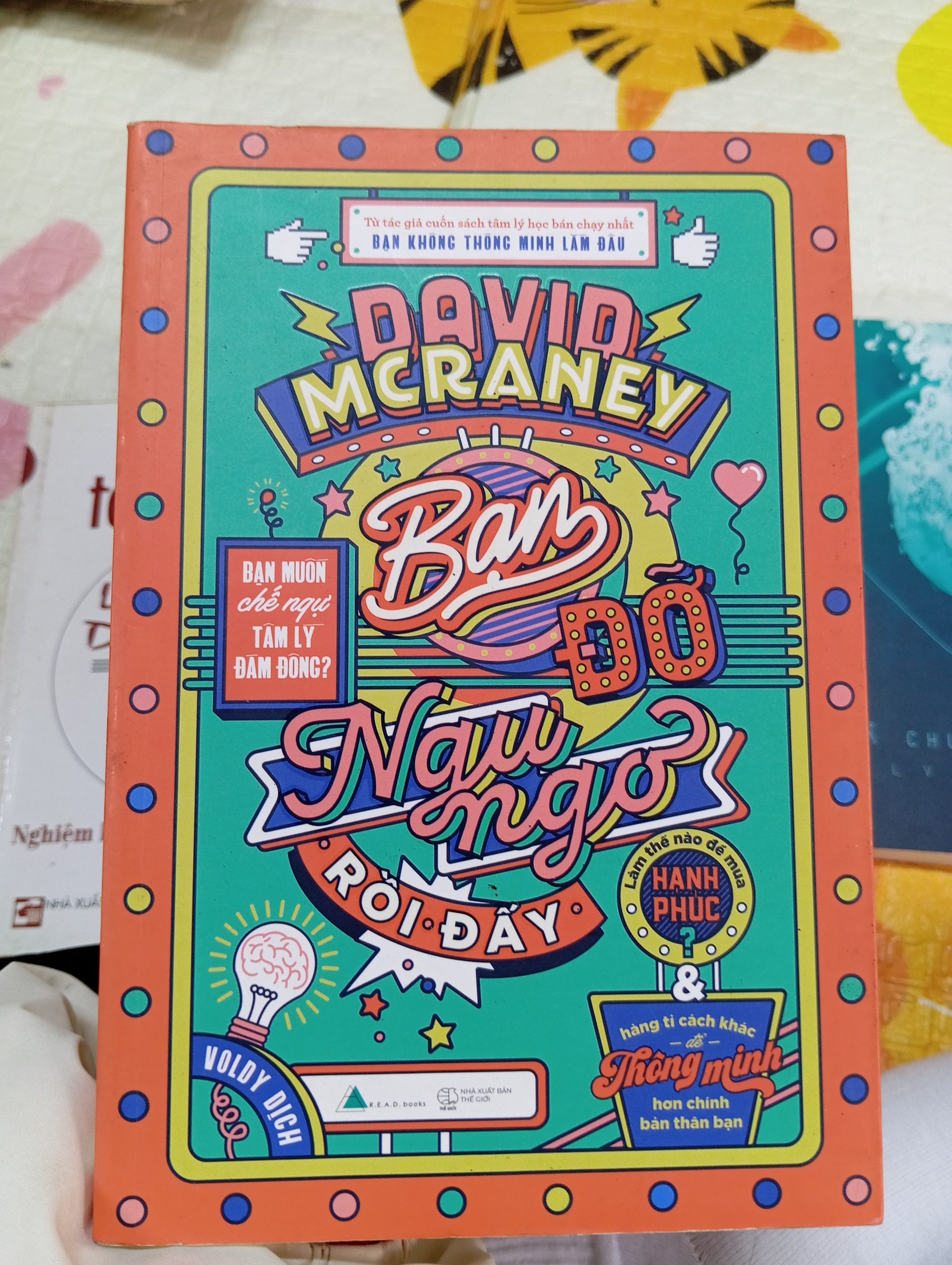 Bạn Đỡ Ngu Ngơ Rồi Đấy – David McRaney Bạn Đỡ Ngu Ngơ Rồi Đấy – David McRaney