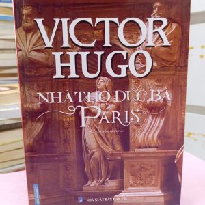 Nhà Thờ Đức Bà Paris – Victor Hugo | Tiểu Thuyết Văn Học Kinh Điển Thế Giới