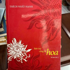 bàn tay cũng là hoa thích nhất hạnh sách thích nhất hạnh mindfulness sách thiền chánh niệm sách phật học ứng dụng sách chữa lành tâm hồn