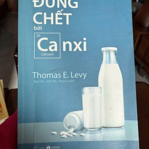 đừng chết bởi canxi, sách về canxi, sách dinh dưỡng sức khỏe, thomas e levy, sách y học thường thức, sách chăm sóc sức khỏe, sách về tim mạch, sách nói về sữa và canxi, sách sức khỏe hay, sách thái hà books, sách dinh dưỡng khoa học, sách y học phổ thông, health book calcium, sách bổ sung canxi đúng cách