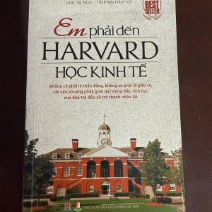 em phải đến harvard học kinh tế, sách nuôi dạy con, sách giáo dục gia đình, sách phát triển bản thân, sách cho phụ huynh, sách dạy con thành công, sách best seller, sách truyền cảm hứng, sách học tập hiệu quả, sách định hướng tương lai, sách hay cho học sinh, sách kỹ năng sống