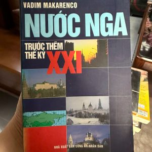Nước Nga trước thềm thế kỷ XXI sách về nước Nga hậu Xô Viết sách lịch sử Nga tiếng Việt Vadim Makarenko là ai sách chính trị quốc tế cũ sách nghiên cứu Nga học