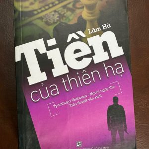 tiền của thiên hạ lâm hà, sách tiểu thuyết kinh doanh, sách về đồng tiền và quyền lực, sách tâm lý xã hội hay, sách văn học việt nam, sách hay nên đọc, sách cũ giá rẻ, sách nxb tổng hợp tphcm
