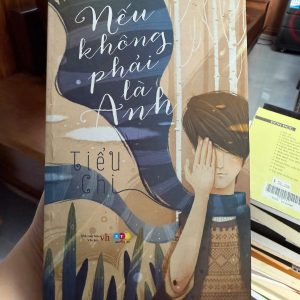 Nếu không phải là anh Tiểu Chi, truyện ngôn tình hay, sách ngôn tình Việt Nam, tiểu thuyết tình cảm hiện đại, sách văn học trẻ, sách NXB Văn Học, truyện tình cảm nhẹ nhàng, sách đọc giải trí