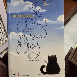 chuyện con mèo dạy hải âu bay, sách Luis Sepúlveda, sách thiếu nhi kinh điển, truyện ngụ ngôn hay, sách Nhã Nam, sách văn học nước ngoài, sách cũ giá tốt, sách truyền cảm hứng