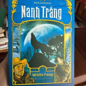nanh trang jack london, white fang sach, tieu thuyet kinh dien nuoc ngoai, sach van hoc my hay, sach phieu luu sinh ton, sach hay cho thieu nien, sach kinh dien nen doc