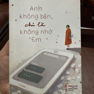 Anh Không Bận, Chỉ Là Không Nhớ Em – Tuệ Mẫn | Sách tản văn tình cảm hay