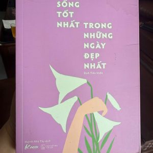 sống tốt nhất trong những ngày đẹp nhất, sách truyền cảm hứng, sách healing, sách tản văn hay, sách AZ Việt Nam, sách bloom books, sách kỹ năng sống giá rẻ