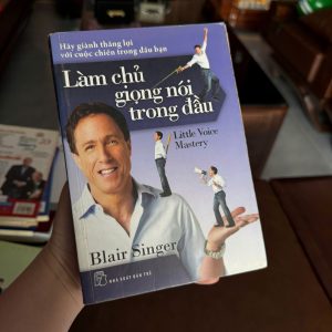 Làm Chủ Giọng Nói Trong Đầu – Blair Singer | Little Voice Mastery (Sách phát triển bản thân)
