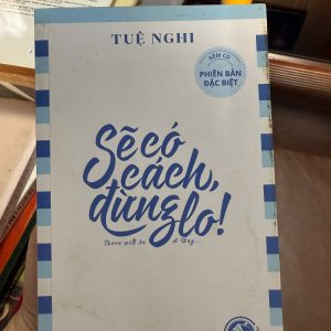 sẽ có cách đừng lo tuệ nghi, sách tuệ nghi, sách truyền cảm hứng, sách kỹ năng sống, sách self help việt nam, sách bản đặc biệt kèm cd