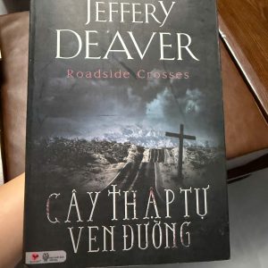 cây thập tự ven đường, roadside crosses, jeffery deaver, sách trinh thám hay, truyện tâm lý tội phạm, sách phá án, sách cũ giá rẻ, sách oreka