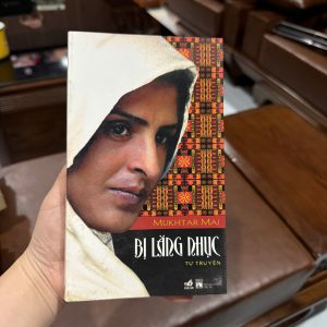 bị lãng quên mukhtar mai, tự truyện mukhtar mai, sách hồi ký hay, sách truyền cảm hứng, sách nhân văn, sách nxb phụ nữ, sách hay nên đọc