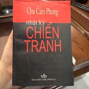 nhật ký chiến tranh chu cẩm phong, sách chiến tranh việt nam, sách hồi ký chiến tranh, sách lịch sử việt nam, sách tư liệu chiến tranh, sách văn học chiến tranh, sách hay về chiến tranh