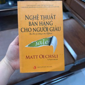 nghệ thuật bán hàng cho người giàu, matt oechsli, sách sales cao cấp, sách kinh doanh hay, kỹ năng bán hàng, sách marketing, sách phát triển bản thân, bán hàng cho khách vip
