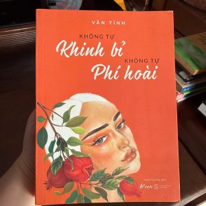 không tự khinh bỉ không tự phí hoài, sách vãn tình, sách phụ nữ hiện đại, sách phát triển bản thân, sách truyền cảm hứng cho nữ