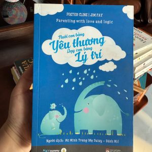 sách nuôi dạy con, parenting with love and logic, sách kỹ năng làm cha mẹ, sách mẹ bỉm nên đọc, dạy con tự lập