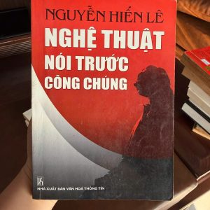 nghệ thuật nói trước công chúng, Nguyễn Hiến Lê, sách kỹ năng giao tiếp, sách thuyết trình, sách phát triển bản thân