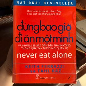 Đừng bao giờ đi ăn một mình, Never Eat Alone, Keith Ferrazzi, sách kỹ năng giao tiếp, sách kinh doanh hay, sách phát triển bản thân