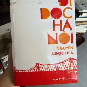 đi dọc hà nội, sách về hà nội hay, tản văn hà nội, sách văn hóa việt nam, sách nguyễn ngọc tiến