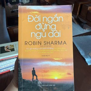 đời ngắn đừng ngủ dài, robin sharma, sách phát triển bản thân hay, sách tạo động lực, sách thay đổi cuộc đời