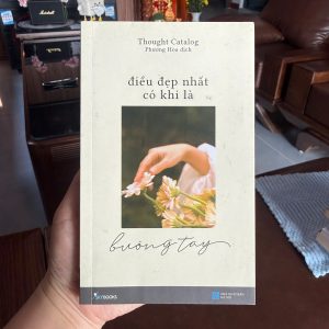 điều đẹp nhất có khi là buông tay, sách chữa lành hay, sách tản văn tình cảm, sách thought catalog, sách dành cho người đang buồn, sách đọc khi thất tình