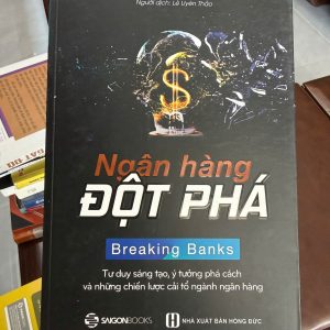 ngân hàng đột phá, Breaking Banks, Brett King, sách fintech, sách ngân hàng hiện đại, chuyển đổi số ngân hàng, tài chính công nghệ
