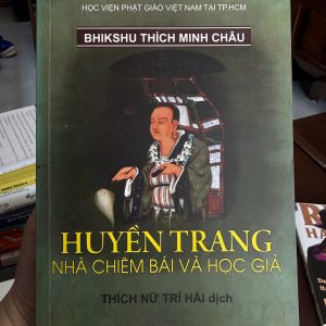Huyền Trang nhà chiêm bái và học giả, sách Phật giáo hay, sách Thích Minh Châu, tiểu sử Huyền Trang, sách Phật học chuyên sâu, sách tâm linh hay, sách Phật giáo Việt Nam