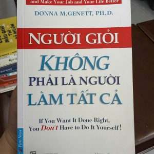 Người giỏi không phải làm tất cả, sách kỹ năng quản lý công việc, sách quản trị hiệu quả, sách phát triển bản thân hay, Donna Genett, sách kỹ năng bán chạy, sách First News