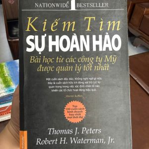 kiếm tìm sự hoàn hảo, in search of excellence, sách kinh doanh hay, sách quản trị doanh nghiệp, sách lãnh đạo kinh điển, sách business hay nhất mọi thời đại, sách cho startup, sách quản trị công ty