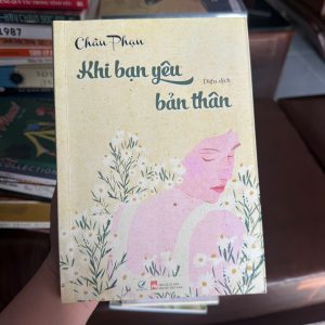 khi bạn yêu bản thân, sách chữa lành, sách yêu bản thân, sách tâm lý hay, sách phát triển bản thân, sách chữa lành nội tâm, self love book