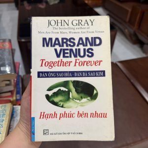 mars and venus together forever, đàn ông sao hỏa đàn bà sao kim, sách tình yêu hôn nhân, john gray, sách tâm lý tình cảm, sách giữ gìn hạnh phúc gia đình, sách kỹ năng sống