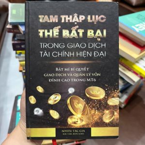tam thập lục thế bất bại, sách đầu tư tài chính, sách forex hay, sách giao dịch tài chính, sách chứng khoán cho người mới, sách đầu tư kiếm tiền, sách trading, sách mt6, sách quản lý vốn, sách phân tích thị trường, sách kinh doanh tài chính, sách làm giàu từ đầu tư, sách trade forex, sách đầu tư thực chiến
