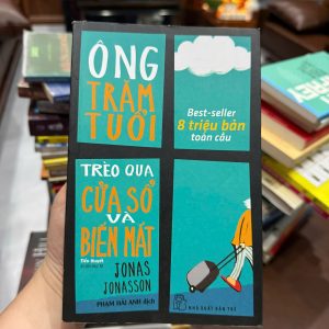 ông trăm tuổi trèo qua cửa sổ và biến mất, sách hài hước hay, tiểu thuyết nước ngoài nổi tiếng, sách văn học hay nên đọc, sách best seller thế giới, sách giải trí nhẹ nhàng, sách hài hước châm biếm, sách phiêu lưu thú vị, sách hay bán chạy, sách đọc thư giãn, sách Jonas Jonasson, sách văn học dịch