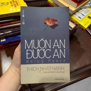muốn an được an, being peace, thích nhất hạnh, sách thiền, sách chữa lành, sách chánh niệm, sách sống an yên