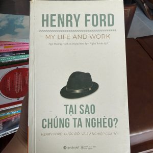 tại sao chúng ta nghèo, henry ford sách, my life and work, sách kinh doanh hay, sách tư duy tài chính, sách khởi nghiệp, sách doanh nhân
