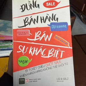 đừng bán hàng bán sự khác biệt, sách sales hay, sách chốt sale, kỹ năng bán hàng, sách marketing hay, lee b salz, sách kinh doanh