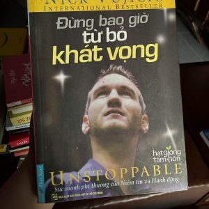 Đừng bao giờ từ bỏ khát vọng, Nick Vujicic, Unstoppable, sách truyền cảm hứng, sách kỹ năng sống hay, sách hạt giống tâm hồn, sách vượt nghịch cảnh, First News