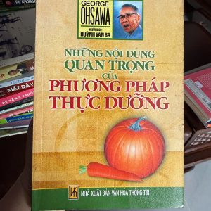 phương pháp thực dưỡng, George Ohsawa, sách thực dưỡng Ohsawa, ăn uống dưỡng sinh, macrobiotic, sách sức khỏe tự nhiên, sách ăn uống lành mạnh, thực dưỡng Việt Nam
