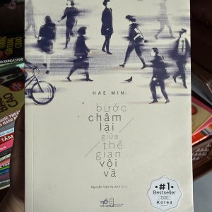bước chậm lại giữa thế gian vội vã, Hae Min, sách chữa lành, sách sống chậm, sách phát triển bản thân, sách tâm lý hay, sách hay nên đọc, sách bestseller Hàn Quốc