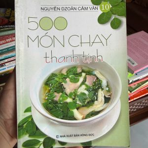 500 món chay thanh tịnh, sách dạy nấu ăn chay, Nguyễn Dzoãn Cẩm Vân, công thức món chay, sách nấu ăn gia đình, ăn chay healthy