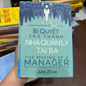 bí quyết trở thành nhà quản lý tài ba, the making of a manager, julie zhuo, sách kỹ năng quản lý, sách lãnh đạo, sách quản trị nhân sự, sách dành cho leader, sách kỹ năng làm việc
