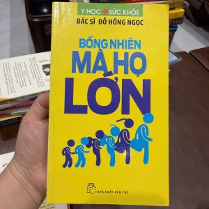 bỗng nhiên mà họ lớn, sách bác sĩ đỗ hồng ngọc, sách chăm sóc trẻ em, sách sức khỏe gia đình, sách nuôi dạy con, sách y học phổ thông
