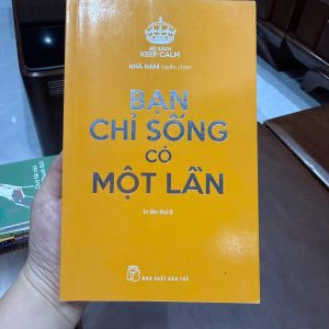 bạn chỉ sống có một lần, sách truyền cảm hứng sống, sách sống tích cực, sách hay nên đọc, sách phát triển bản thân ngắn gọn, sách keep calm nhã nam, sách động lực cuộc sống