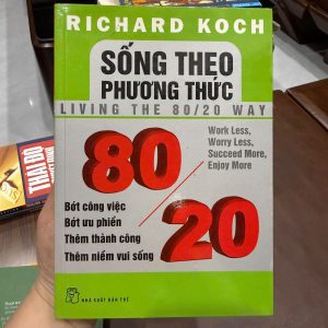 sống theo phương thức 80/20, sách richard koch, quy tắc 80/20, sách phát triển bản thân hay, sách quản lý thời gian hiệu quả, sách tối ưu công việc, sách kinh doanh tư duy 80/20