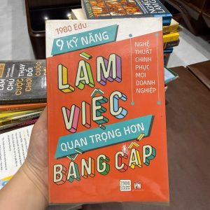 9 kỹ năng làm việc quan trọng hơn bằng cấp, sách kỹ năng làm việc, sách phát triển bản thân, sách kỹ năng mềm, sách cho người đi làm, sách 1980 edu, kỹ năng thành công