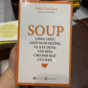 soup jon gordon, xây dựng văn hóa đội nhóm, sách quản lý đội nhóm hay, sách lãnh đạo hay, sách phát triển đội ngũ, sách kinh doanh quản trị nhân sự, sách tạo động lực cho team