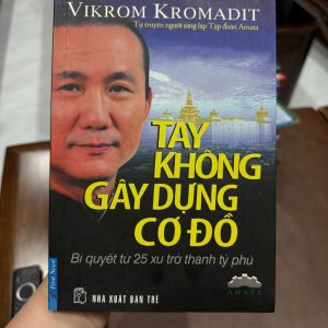 tay không gây dựng cơ đồ vikrom kromadit sách khởi nghiệp hay sách kinh doanh thực chiến sách làm giàu từ con số 0 sách doanh nhân nổi tiếng sách phát triển bản thân sách First News hay