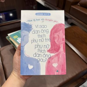 sách tâm lý tình yêu, vì sao đàn ông thích phụ nữ trẻ, phụ nữ thích đàn ông giàu, sách hiểu tâm lý đàn ông phụ nữ, sách tình yêu hay, sách kỹ năng tình cảm, sách tâm lý học ứng dụng